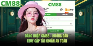 Đăng Nhập CM88 - Hướng Dẫn Truy Cập Tài Khoản An Toàn