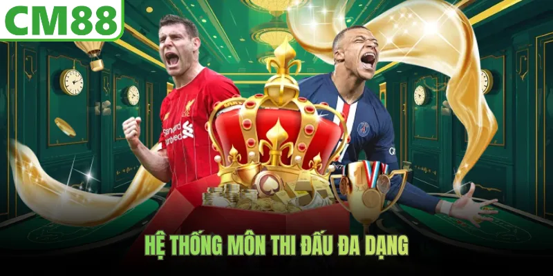 Hệ thống môn thi đấu đa dạng