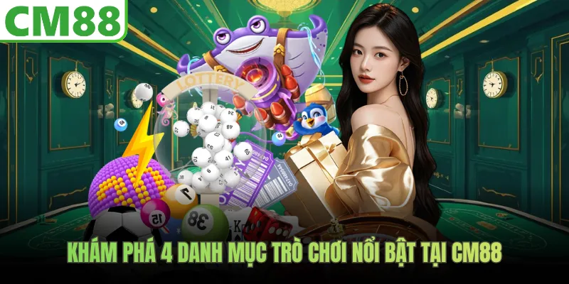 Khám phá 4 danh mục trò chơi nổi bật tại CM88