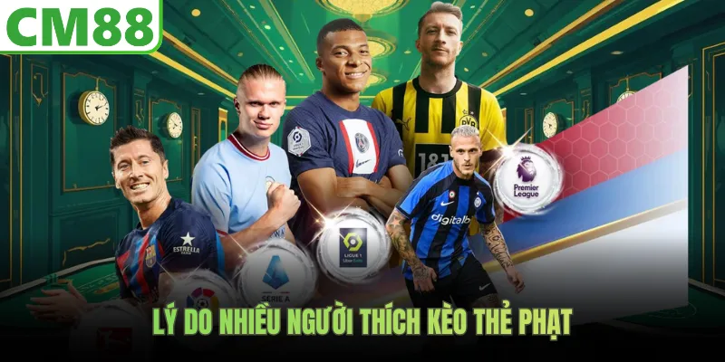 Lý do nhiều người thích kèo thẻ phạt