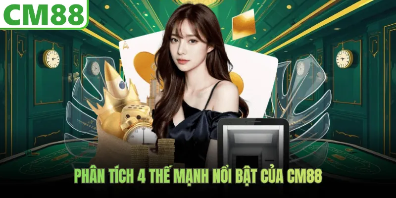 Phân tích 4 thế mạnh nổi bật của CM88