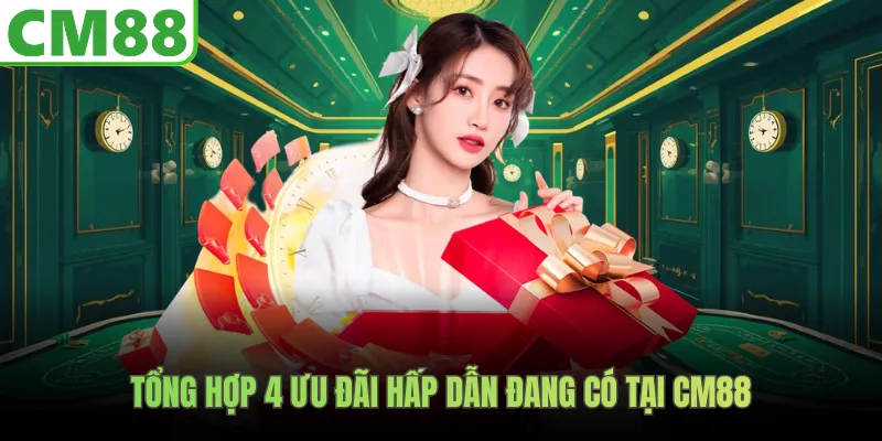 Tổng hợp 4 ưu đãi hấp dẫn đang có tại CM88